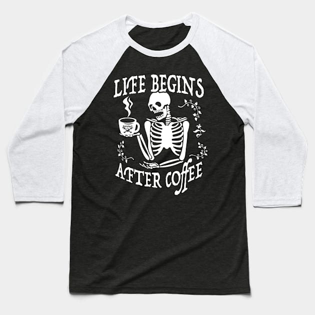 Life Begins After Coffee Baseball T-Shirt by ZoinksTeez